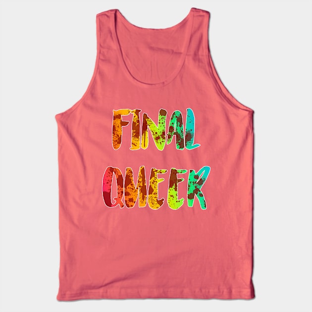 Final Queer Tank Top by ScreamKingsPod